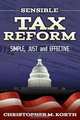 Sensible Tax Reform, Christopher M. Korth 