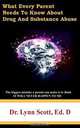 What Every Parent Needs to Know about Drug and Substance Abuse, Lynn Scott 