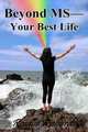 Beyond MS-Your Best Life, Rosalie N. Richards 