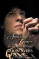 Amazing Grace . . . The Ultimate Forgiveness, Karen Ayers 