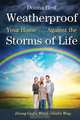 Weatherproof Your Home . . . Against the Storms of Life, Donna Best 