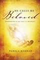 He Calls Me Beloved, Pamela Marhad 