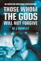 Those Whom the Gods Will Not Forgive, MJ Rowley 
