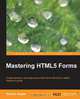 Mastering HTML5 Forms, Gaurav Gupta 