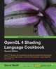 OpenGL 4 Shading Language Cookbook, Second Edition, David Wolff 