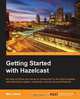 Getting Started with Hazelcast, Mat Johns 