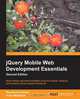 jQuery Mobile Web Development Essentials, Second Edition, Raymond Camden 