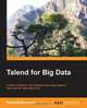 Talend for Big Data, Bahaaldine Azarmi 