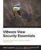Vmware View Security Essentials, Daniel Langenhan 