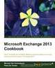 Microsoft Exchange 2013 Cookbook, Michael Van Horenbeeck 