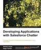 Developing Applications with Salesforce Chatter, Rakesh Gupta 