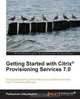Getting Started with Citrix Provisioning Services 7.0, Puthiyavan Udayakumar 
