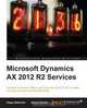 Microsoft Dynamics Ax 2012 R2 Services, Klaas Deforche 