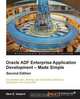 Oracle ADF Enterprise Application Development - Made Simple, Second Edition, Sten E. Vesterli 