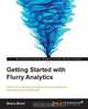 Getting Started with Flurry Analytics, Bhanu Birani 