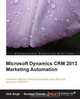 Microsoft Dynamics CRM 2013 Marketing Automation, Alok Kumar Singh 