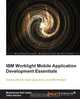 IBM Worklight Mobile Application Development Essentials, Talha Haroon 