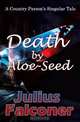 Death by Aloe-Seed, Julius Falconer 