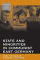 State and Minorities in Communist East Germany, Mike Dennis 