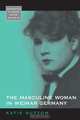 The Masculine Woman in Weimar Germany, Katie Sutton 