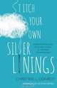 Stitch Your Own Silver Linings, Christine L. Conroy 
