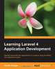 Learning Laravel 4 Application Development, Hardik Dangar 