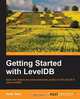 Getting Started with LevelDB, Andy Dent 