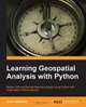 Learning Geospatial Analysis with Python, Joel Lawhead 