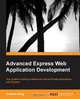 Advanced Express Web Application Development, Andrew Keig 