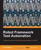 Robot Framework Test Automation, Sumit Bisht 