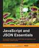 JavaScript and Json Essentials, Sai Sriparasa 