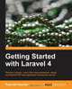 Getting Started with Laravel 4, Raphael Saunier 