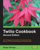 Twilio Cookbook Second Edition, Roger Stringer 