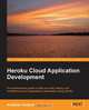 Heroku Cloud Application Development, Anubhav Hanjura 