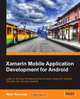Xamarin Mobile Application Development for Android, Mark Reynolds 