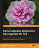 Xamarin Mobile Application Development for IOS, Paul F. Johnson 