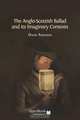 The Anglo-Scottish Ballad and its Imaginary Contexts, David Atkinson 