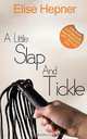 A Little Slap and Tickle, Elise Hepner 