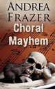 Choral Mayhem, Andrea Frazer 