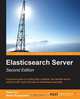 ElasticSearch Server Second Edition, Marek Rogozinski 