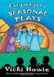 Easy Ways to Seasonal Plays, Vicki Howie 