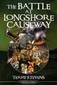 The Battle at Longshore Causeway, Terry Stevens 
