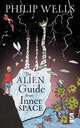 The Alien Guide from Inner Space, Philip Wells 