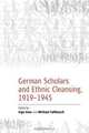 German Scholars and Ethnic Cleansing, 1919-1945, 
