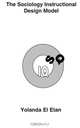 The Sociology Instructional Design Model, Yolanda El Etan 