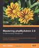 Mastering phpMyAdmin for Effective MySQL Management 2e, Marc DeLisle 