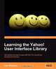 Learning the Yahoo! User Interface library, Dan Wellman 