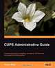 CUPS Administrative Guide, Ankur Shah 