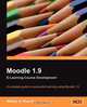 Moodle 1.9 E-Learning Course Development, William Rice 
