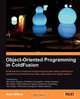 Object-Oriented Programming in Coldfusion, Matt Gifford 